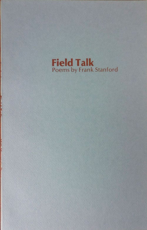 Item #33128 Field Talk; Poems by Frank Stanford. Frank Stanford.