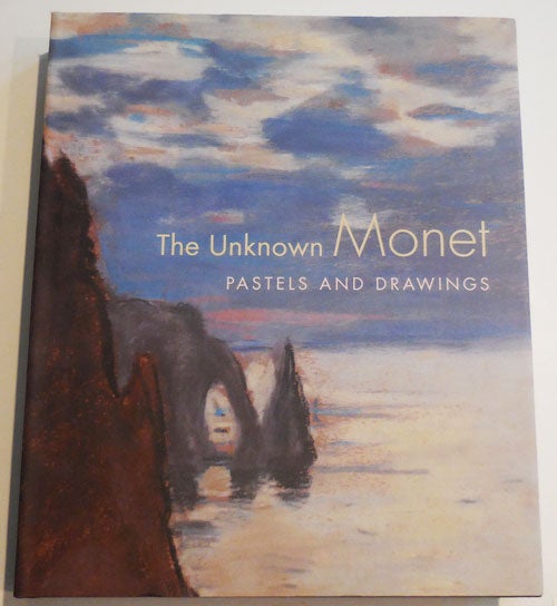 Item #33161 The Unknown Monet - Pastels and Drawings. James A. Art - Ganz, Richard Kendall, Claude Monet.