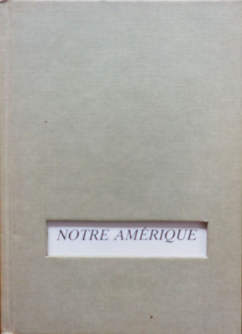 Item #33226 Notre Amerique. Photography - Alain Desvergnes / Alain Dister / Gilles Mora.