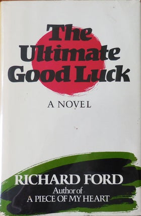 Item #33254 The Ultimate Good Luck (Signed). Richard Ford
