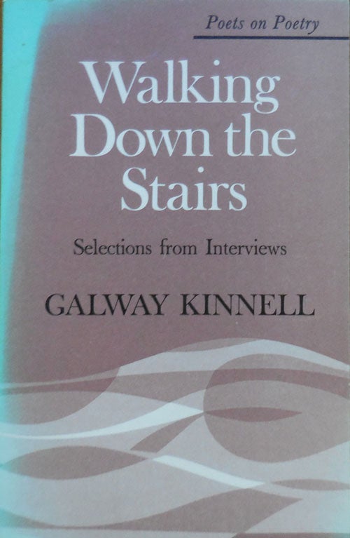 Item #33290 Walking Down The Stairs - Selections From Interviews ((Inscribed). Galway Kinnell.