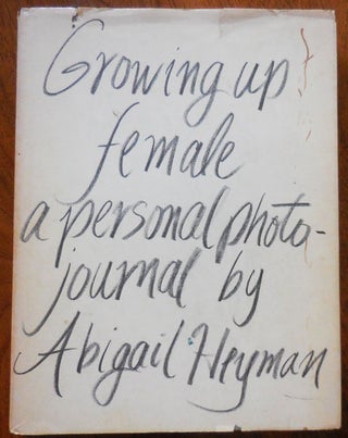 Item #33296 Growing Up Female - a Personal Photo-Journal. Abigail Photography - Heyman