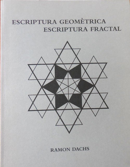 Item #33317 Escriptura Geometrica Escriptura Fractal. Ramon Art - Dachs.