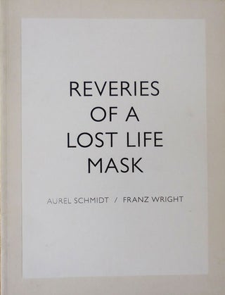 Item #33343 Reveries of a Lost Life Mask. Art / Poetry - Aurel Schmidt / Franz Wright