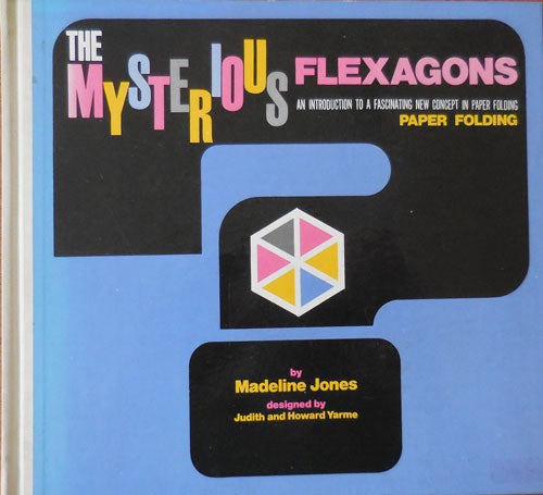 Item #33349 The Mysterious Flexagons; An Introduction To A Fascinating New Concept In Paper Folding. Madeline Paper Folding - Jones.
