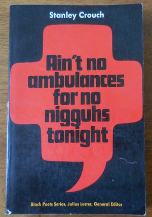 Item #33353 Ain't No Ambulances For No Nigguhs Tonight. Stanley Crouch