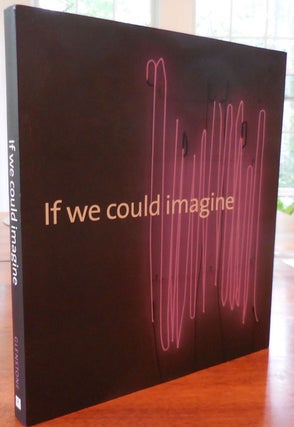 Item #33439 If We Could Imagine March 2009 - October 2010 / Glenstone. Art - Emily Wei Rales /...