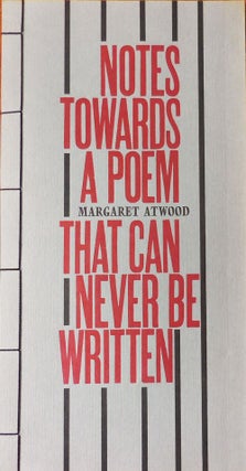 Item #33458 Notes Towards A Poem That Can Never Be Written (Signed). Margaret Atwood