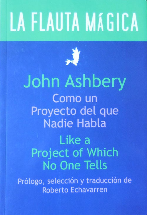 Item #33469 Como un Proyecto del que Nadie Habla / Like a Project of Which No One Tells (La Flauta Magica). John Ashbery.