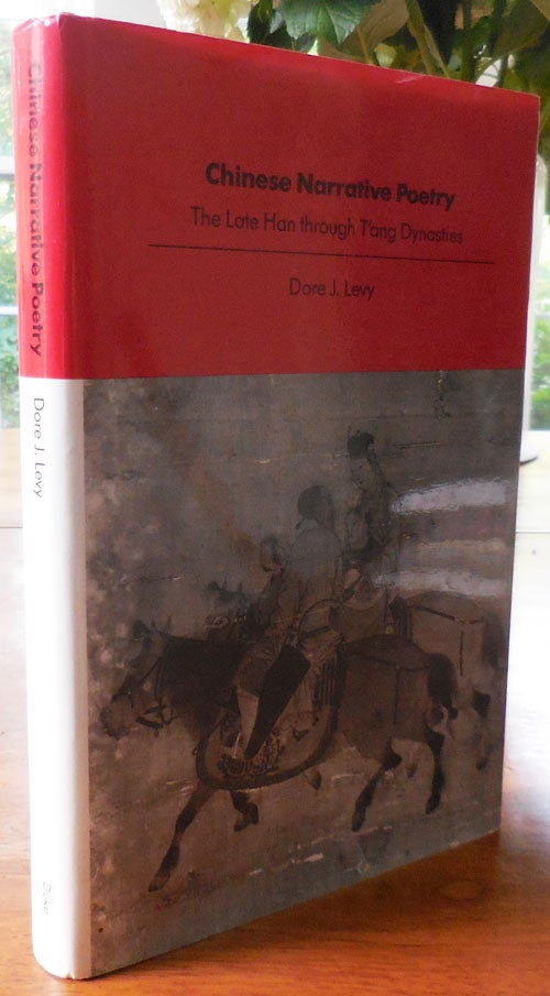 Item #33477 Chinese Narrative Poetry; The Late Han through T'ang Dynasties. Dore J. Chinese Poetry - Levy.