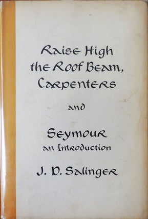 Item #33561 Raise High the Roof Beam, Carpenters and Seymour. J. D. Salinger