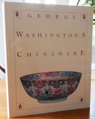 Item #33604 George Washington's Chinaware. Christine Porcelain - Meadows, Susan Gray Detweiler