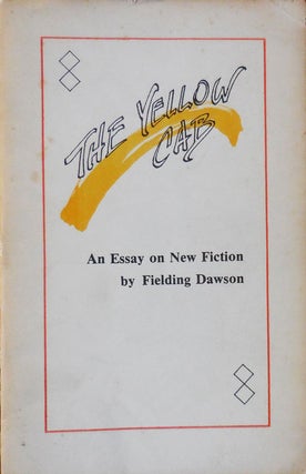 Item #33609 The Yellow Cab - An Essay on New Fiction (Signed). Fielding Dawson
