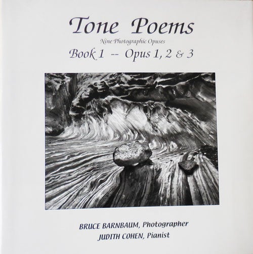 Item #33619 Tone Poems (Signed by Bruce Barnbaum); Nine Photographic Opuses Book 1 - Opus 1, 2 & 3. Bruce Photography - Barnbaum, Photographer, Pianist Judith Cohen.