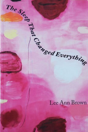 Item #33689 The Sleep That Changed Everything (Inscribed). Lee Ann Brown