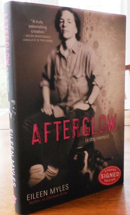 Item #33690 Afterglow (a dog memoir) (Signed). Eileen Myles