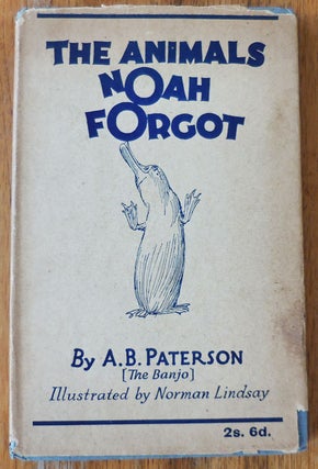 Item #33797 The Animals Noah Forgot. A. B. Paterson, Ill Norman Lindsay