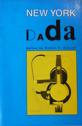 Item #33830 New York Dada. Rudolf E. Dada - Kuenzli