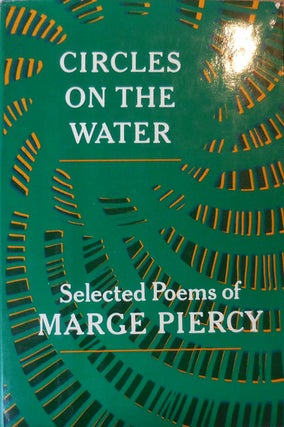 Item #33841 Circles on the Water - Selected Poems of Marge Piercy. Marge Piercy