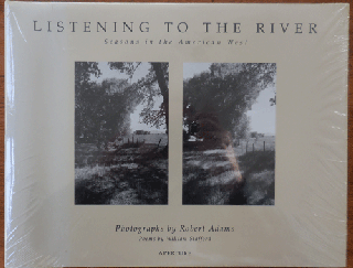 Item #33890 Listening To The River - Seasons in the American West. Robert with Photography -...