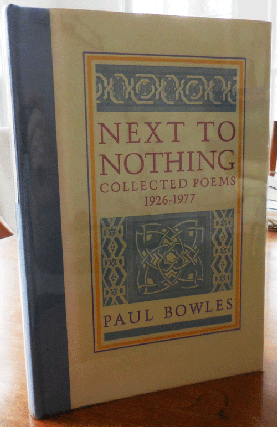 Item #33908 Next To Nothing (Signed); Collected Poems 1926 - 1977. Paul Bowles