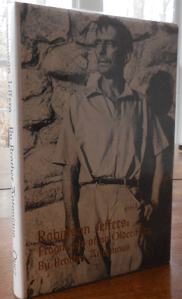 Item #33970 Robinson Jeffers: Fragments of an Older Fury. Brother Antoninus, William Everson