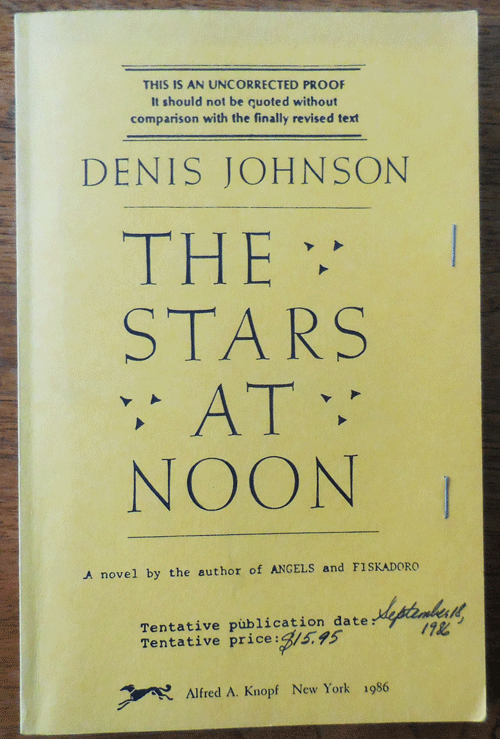 Item #33978 The Stars At Noon (Uncorrected Proof). Denis Johnson.