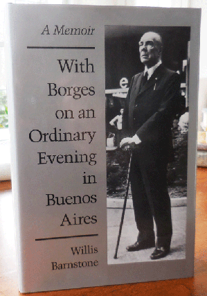 Item #34037 With Borges on an Ordinary Evening in Buenos Aires; A Memoir. Willis Barnstone, Jorge...