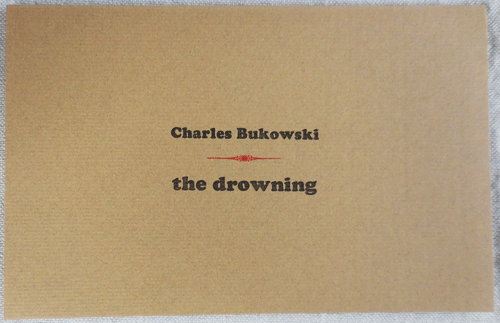 Item #34074 the drowning (Broadside Poem). Charles Bukowski.