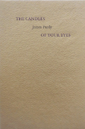 Item #34159 The Candles of Your Eyes (Signed Limited Edition). James with Purdy, Ed Colker