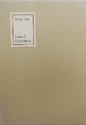 Item #34160 Land of Little Sticks (Signed Limited Edition). James Tate