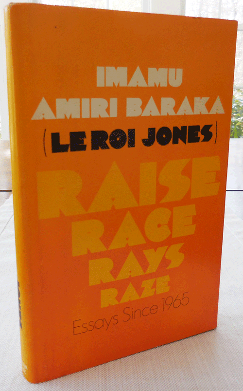Item #34255 Raise Rage Rays Raze. Imamu Amiri Baraka, LeRoi Jones.