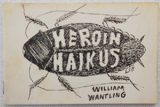Item #34291 Heroin Haikus; Some Seventeen-Syllable Comments. William Wantling