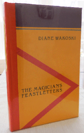 Item #34295 The Magician's Feastletters (Signed). Diane Wakoski
