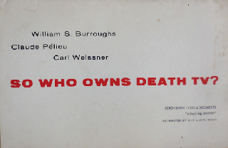Item #34297 So Who Owns Death TV? William / Pelieu Beats - Burroughs, Carl, Claude / Weissner