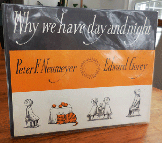 Item #34353 Why We Have Day And Night (Signed by Edward Gorey). Peter F. Neumeyer, Edward Gorey