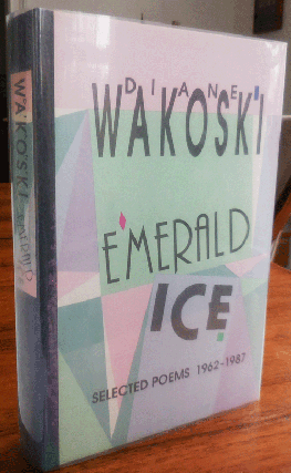 Item #34407 Emerald Ice - Selected Poems 1962 - 1987 (Signed). Diane Wakoski