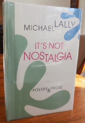 Item #34454 It's Not Nostalgia; Poetry & Prose. Michael Lally