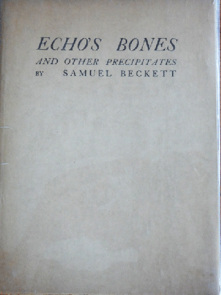 Item #34489 Echo's Bones and Other Precipitates. Samuel Beckett