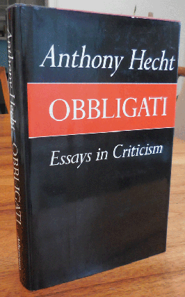 Item #34518 Obbligati; Essays In Criticism. Anthony Hecht