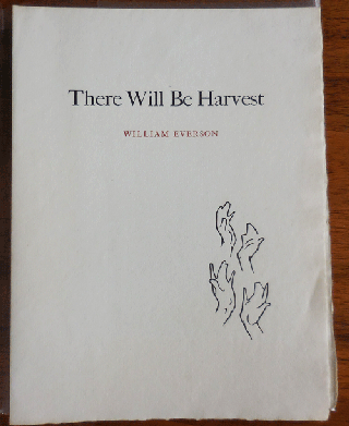 Item #34535 There Will Be Harvest. William Everson