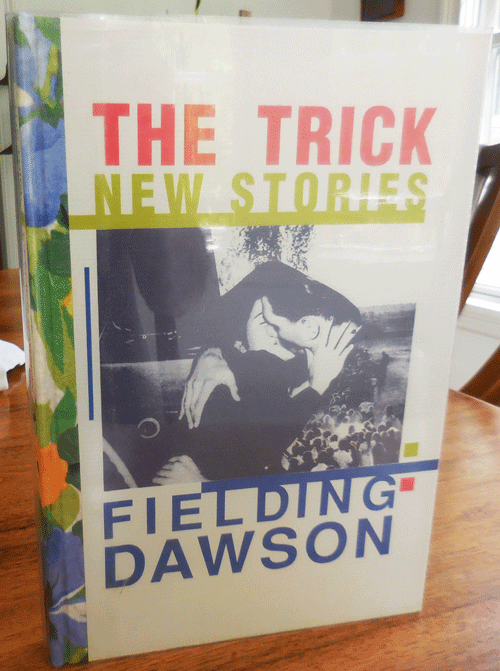 Item #34560 The Trick - New Stories (Signed, Printer's Copy). Fielding Dawson.