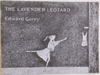 Item #34569 The Lavender Leotard: or, Going A Lot To The New York City Ballet. Edward Gorey