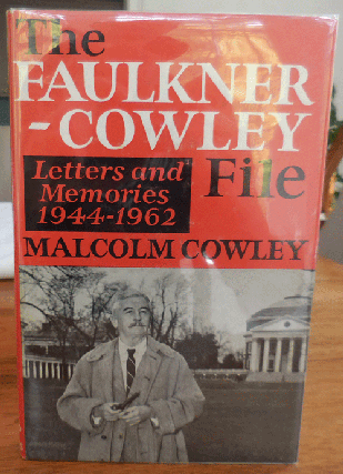 Item #34576 The Faulkner - Cowley File Letters and Memories 1944 - 1962 (Inscribed by Cowley to...
