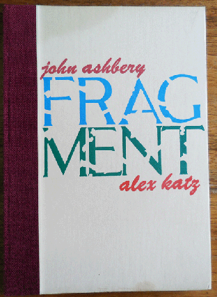 Item #34604 Fragment (Signed by Both Author and Artist). John Ashbery, Illustrations Alex Katz