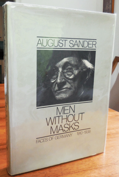 Item #34648 Men Without Masks; Faces of Germany 1910 - 1938. August Photography - Sander.