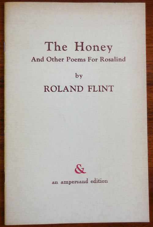 Item #34671 The Honey And Other Poems For Rosalind (Inscribed). Roland Flint.