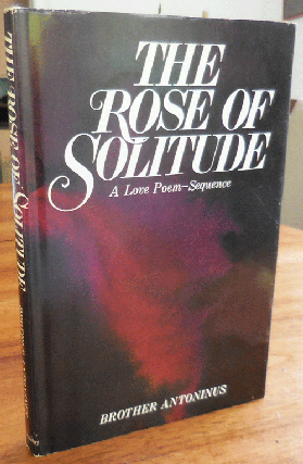 Item #34701 The Rose of Solitude. Brother Antoninus