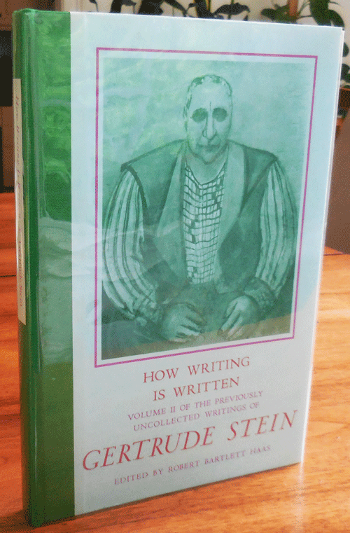 Item #34740 How Writing Is Written; Volume II of the Previously Uncollected Writings of Gertrude Stein. Robert Bartlett Haas, Gertrude Stein.