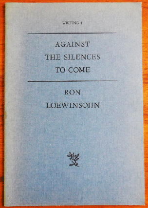 Item #34752 Against The Silences To Come (Signed Lettered Edition). Ron Loewinsohn